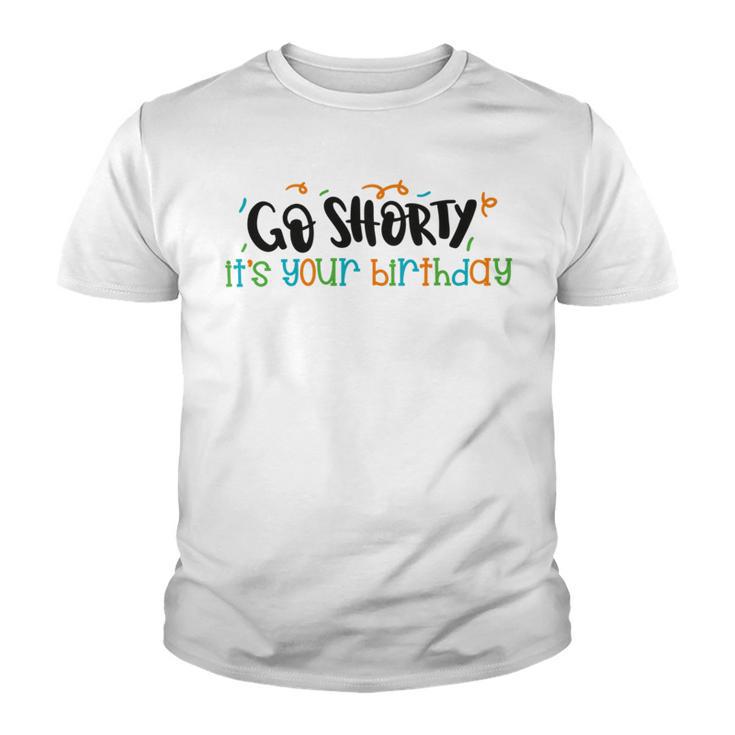 Go Shorty Its Your Birthday Youth T-shirt