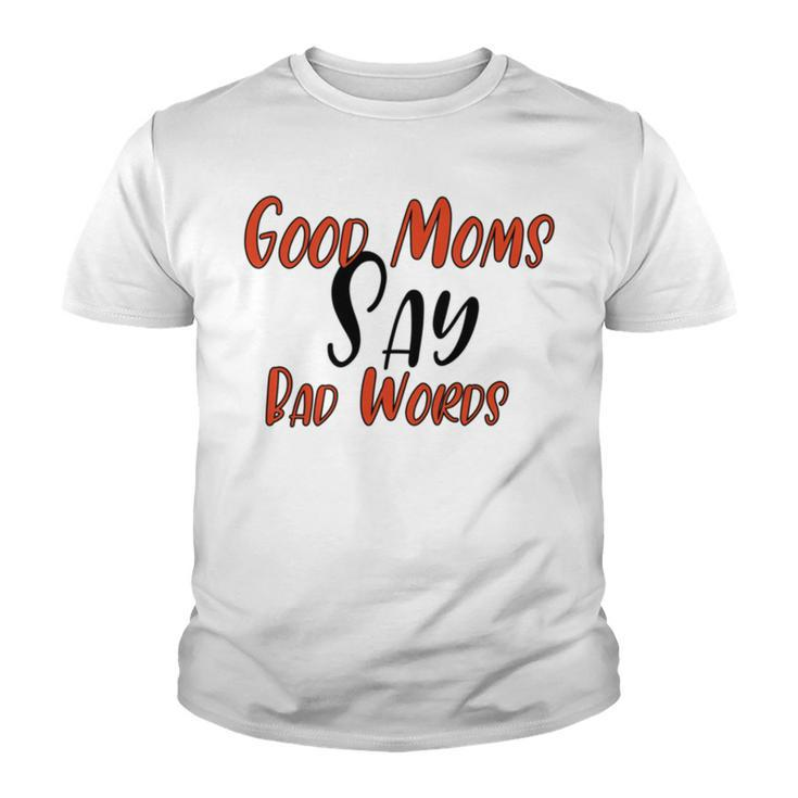 Good Moms Say Bad Words  Funny  Youth T-shirt
