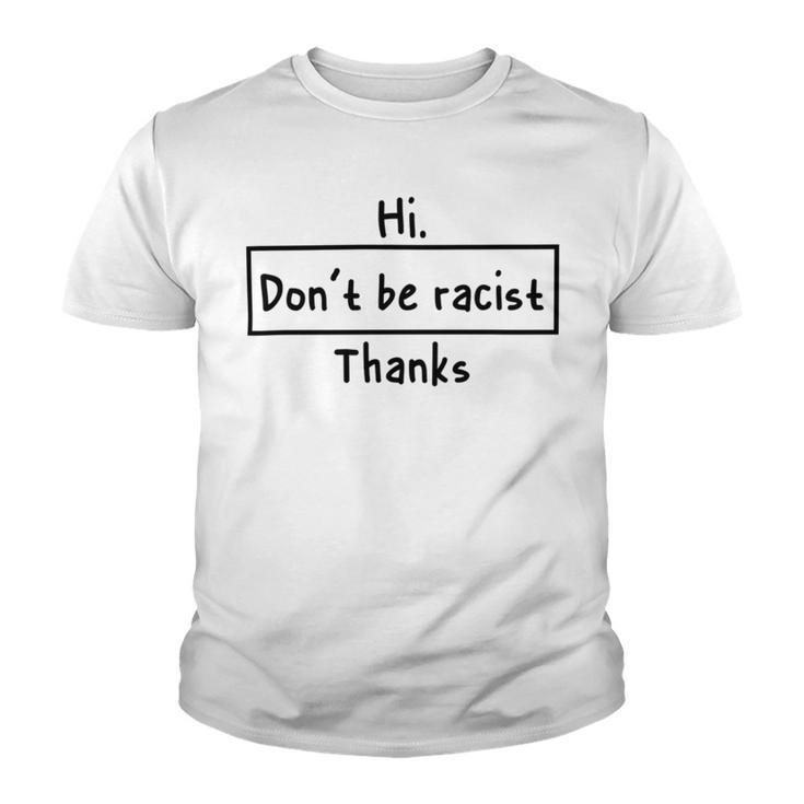 Hi Dont Be Racist Thanks V2 Youth T-shirt