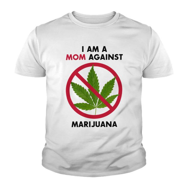 I Am A Mom Against Marijuana Youth T-shirt