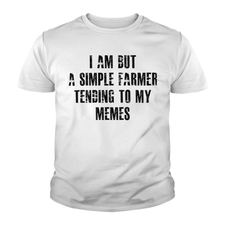 I Am But A Simple Farmer Tending To My Memes V2 Youth T-shirt