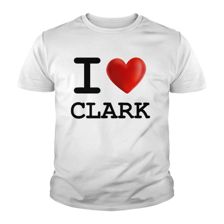 I Love Clark Heart Name Gift Youth T-shirt
