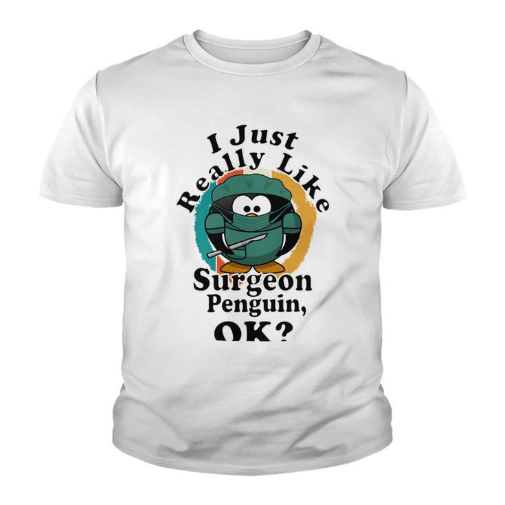 I Really Like Surgeon Penguin Ok Youth T-shirt