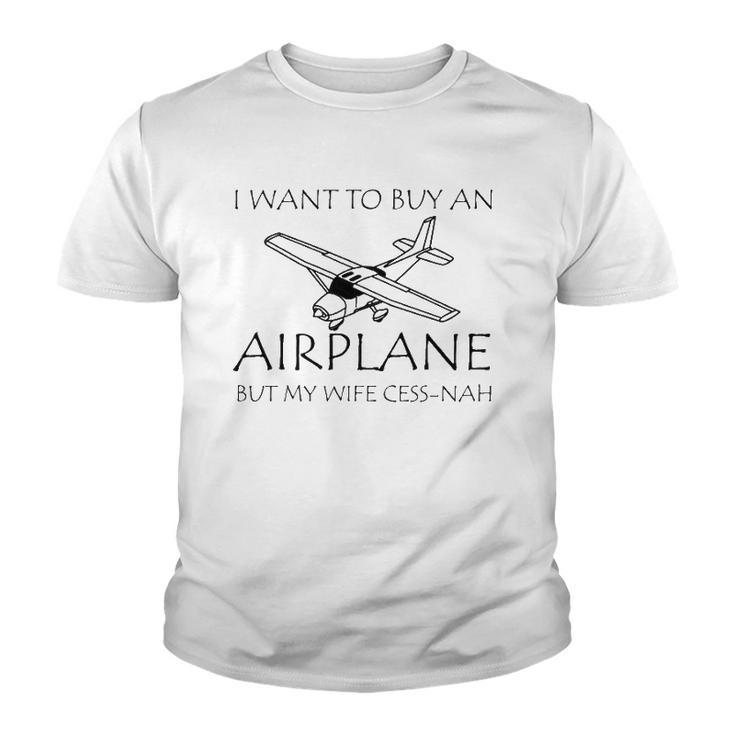 I Want To Buy An Airplane But My Wife Cess-Nah Youth T-shirt