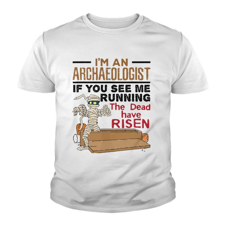 If You See Me Running Dead Have Risen Funny Archaeology Youth T-shirt