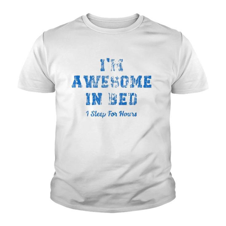 Im Awesome In Bed I Can Sleep For Hours  Youth T-shirt