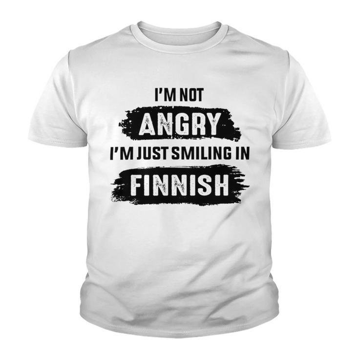 Im Not Angry Im Just Smiling In Finnish Youth T-shirt