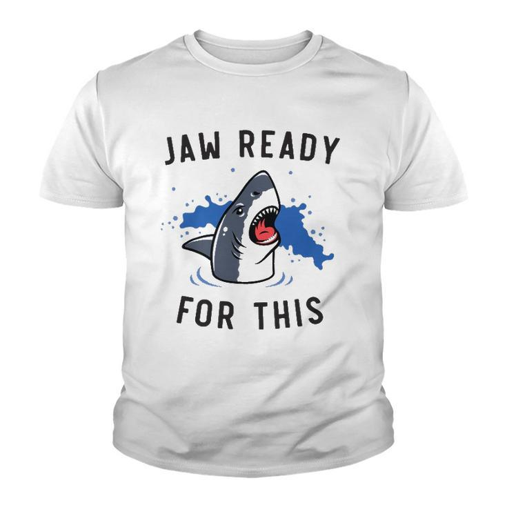 Jaw Ready For This Shark Lovers Gift Youth T-shirt