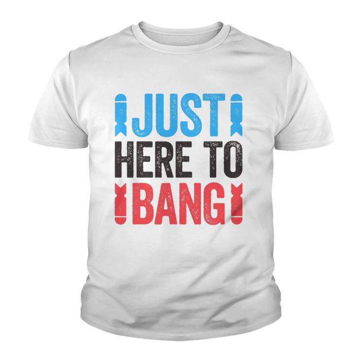 Just Here To Bang 4Th Of July Gift Youth T-shirt