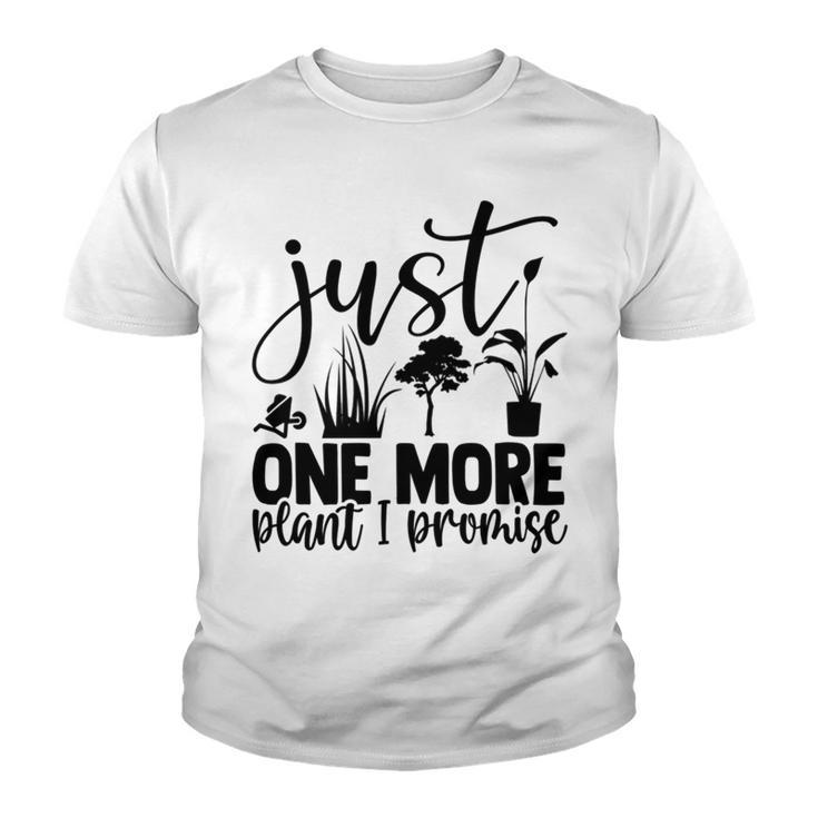 Just One More Plant I Promise 145 Trending Shirt Youth T-shirt