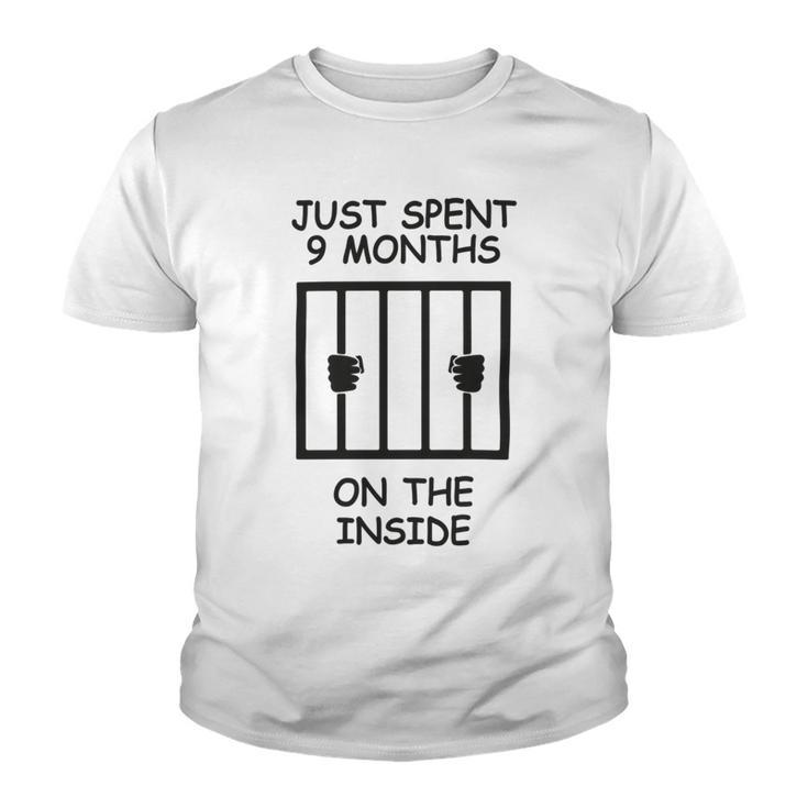 Just Spent 9 Months On The Inside  Funny Baby Gift  Funny Pregnancy Gift  Funny Baby Shower Gift Youth T-shirt