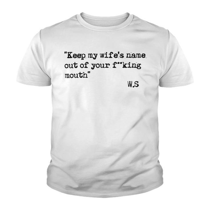 Keep My Wifes Name Out Of Your Mouth Youth T-shirt