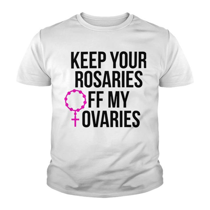 Keep Your Rosaries Off My Ovaries  My Uterus My Choice Youth T-shirt