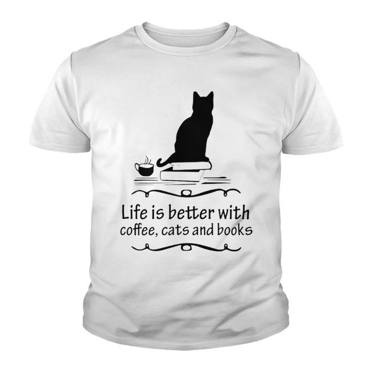 Life Is Better With Coffee Cats And Books 682 Shirt Youth T-shirt