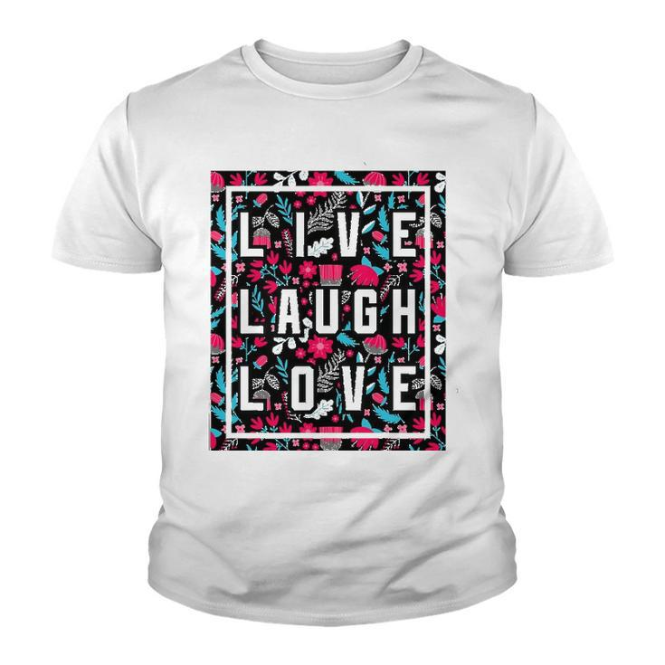 Live Laugh Love Inspiration Cool Motivational Floral Quotes Youth T-shirt