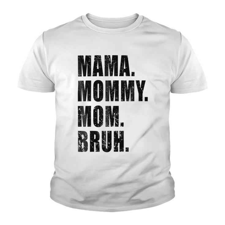 Mama Mommy Mom Bruh Mommy And Me Mom Funny  Youth T-shirt