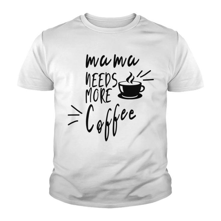 Mama Needs More Coffee Youth T-shirt