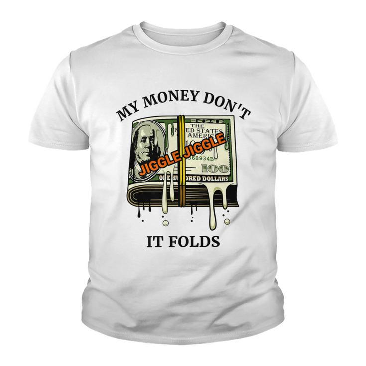My Money Dont Jiggle Jiggle It Folds Youth T-shirt