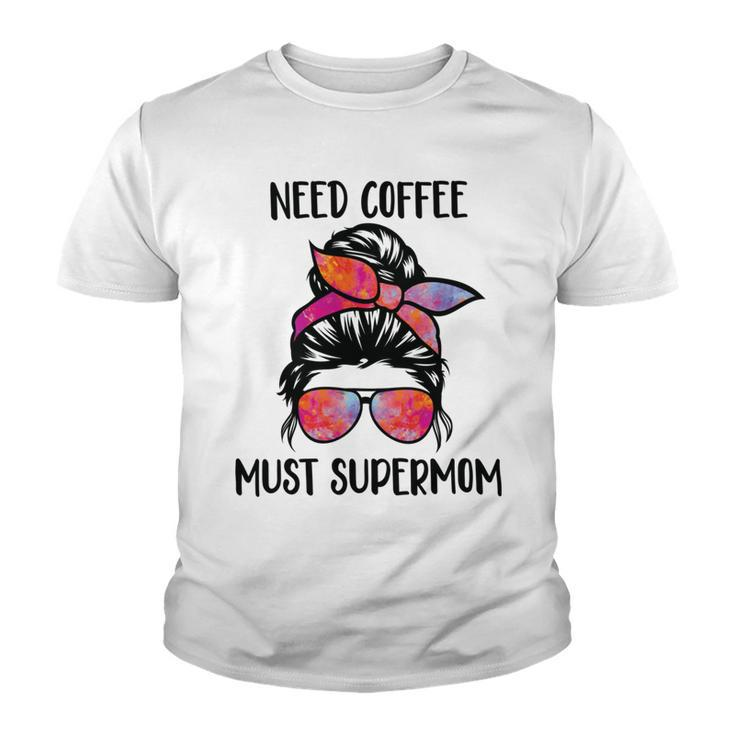Need Coffee  Must Supermom  Youth T-shirt