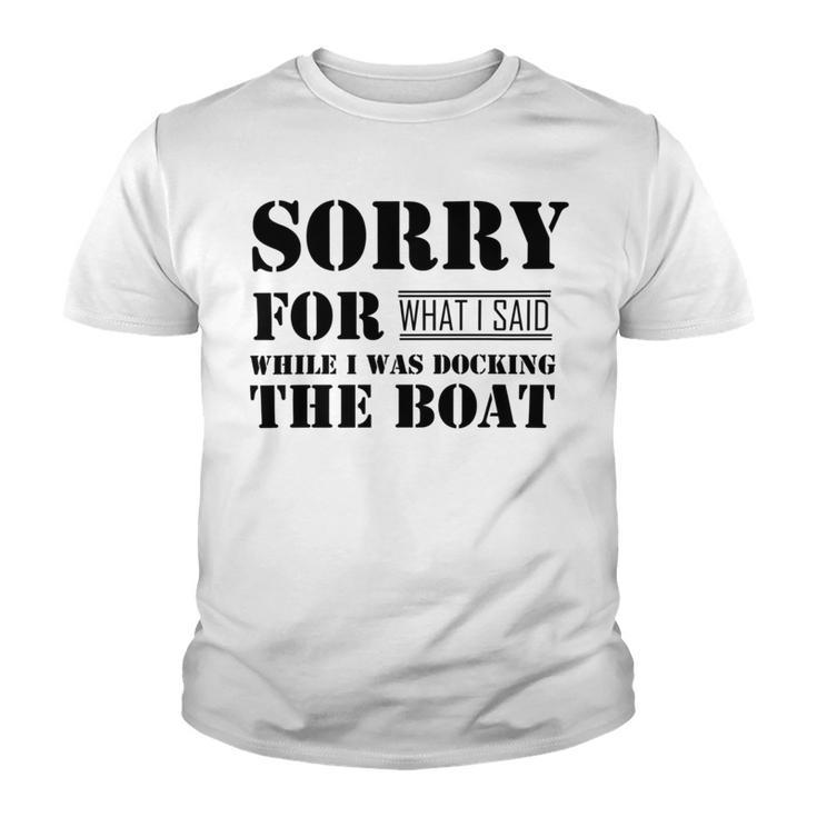 Official Im Sorry For What I Said While I Was Docking The Boat     V2 Youth T-shirt