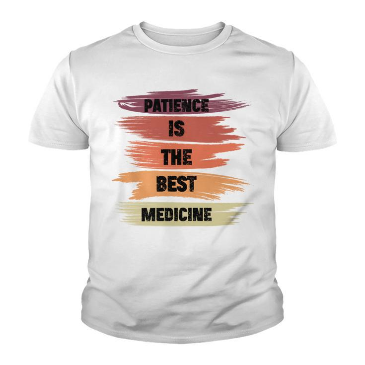 Patience Is The Best Medicine Youth T-shirt