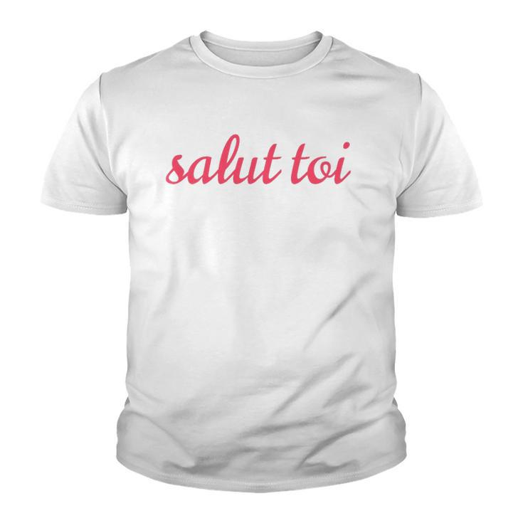 Salut Toi Hello You French Phrase Youth T-shirt