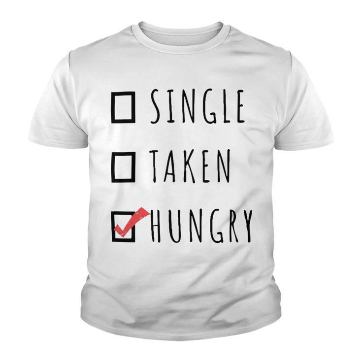 Single Taken Hungry  566 Trending Shirt Youth T-shirt