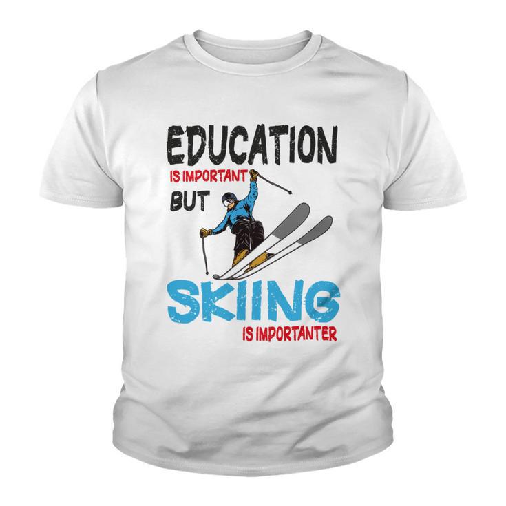 Skier Quote Education Is Important But Skiing Is Importanter Youth T-shirt