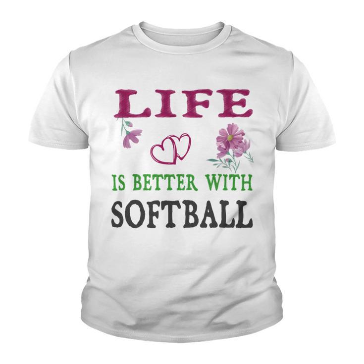 Softball Sport Lover Life Is Better With Softball Youth T-shirt