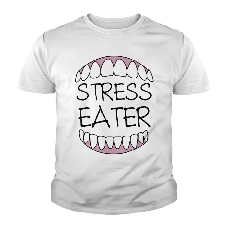 Stress Eater  57 Trending Shirt Youth T-shirt