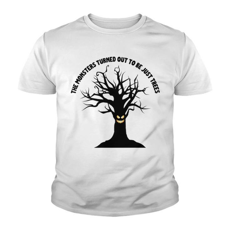 The Monsters Turned Out To Be Just Trees Youth T-shirt