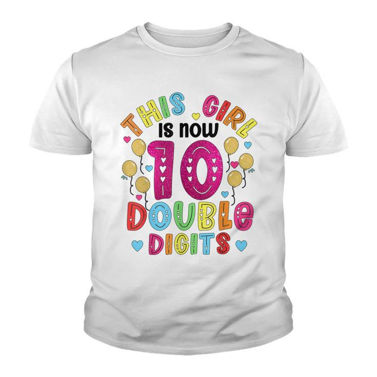 This Girl Is Now 10 Double Digits Birthday Gifts 10 Year Old  Youth T-shirt