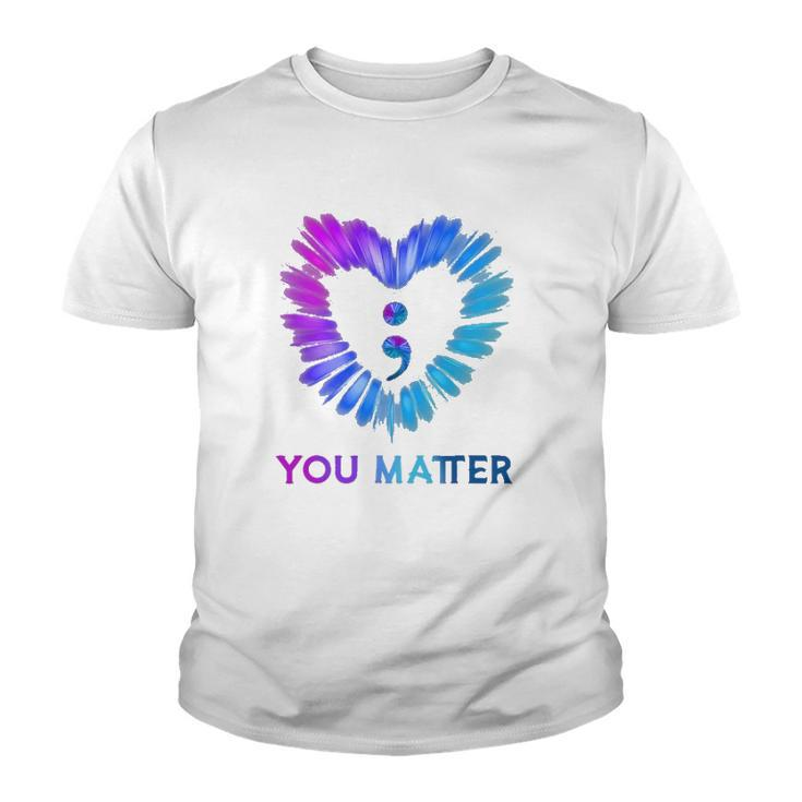You Matter Suicide Awareness And Prevention Semicolon Heart Youth T-shirt