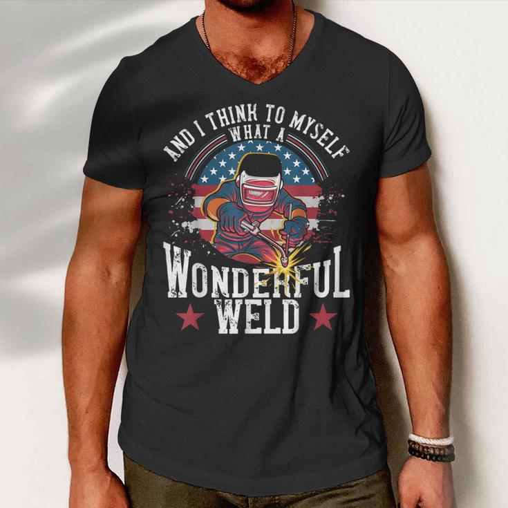 And I Think To Myself What A Wonderful Weld Welding Welder Men V-Neck Tshirt