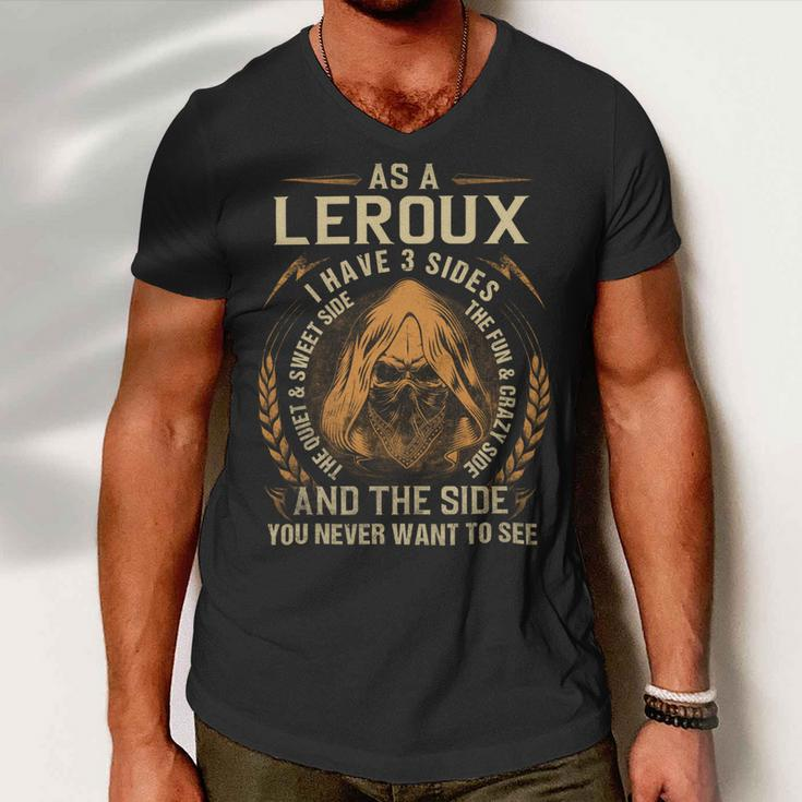 As A Leroux I Have A 3 Sides And The Side You Never Want To See Men V-Neck Tshirt