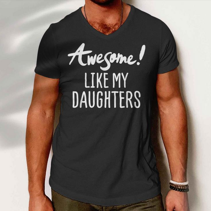 Awesome Like My Daughters Fathers Day Dad Joke Men V-Neck Tshirt