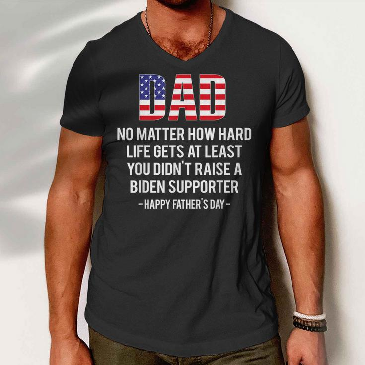 Dad No Matter How Hard Life Gets At Least Happy Fathers Day Men V-Neck Tshirt