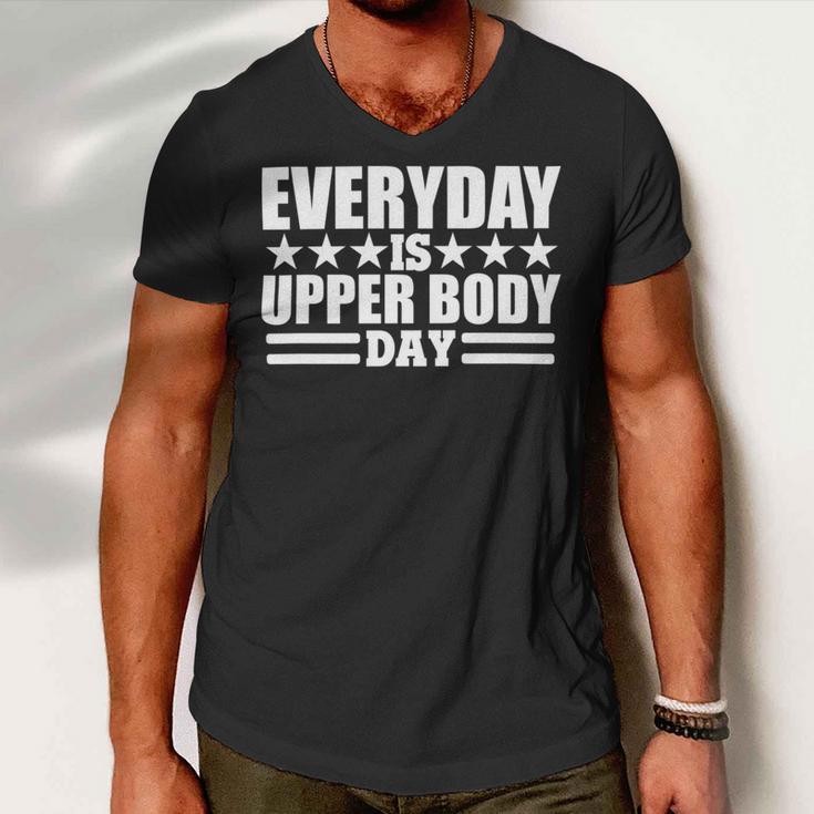 Every Day Is Upper Body Day Men V-Neck Tshirt