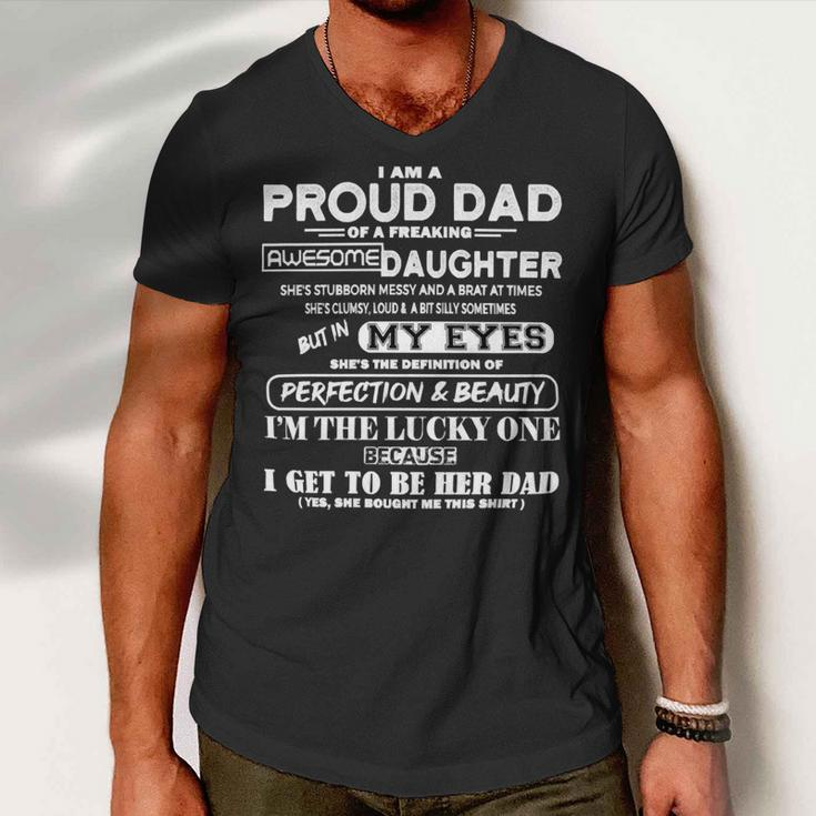 Father Grandpa I Am A Proud Dad Of A Freaking Awesome Daughter406 Family Dad Men V-Neck Tshirt