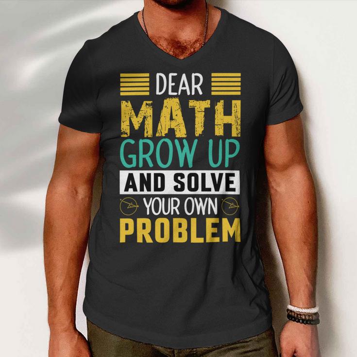 Funny Math Quote For Girls Boys Teens Men Women Dear Math Math Men V-Neck Tshirt