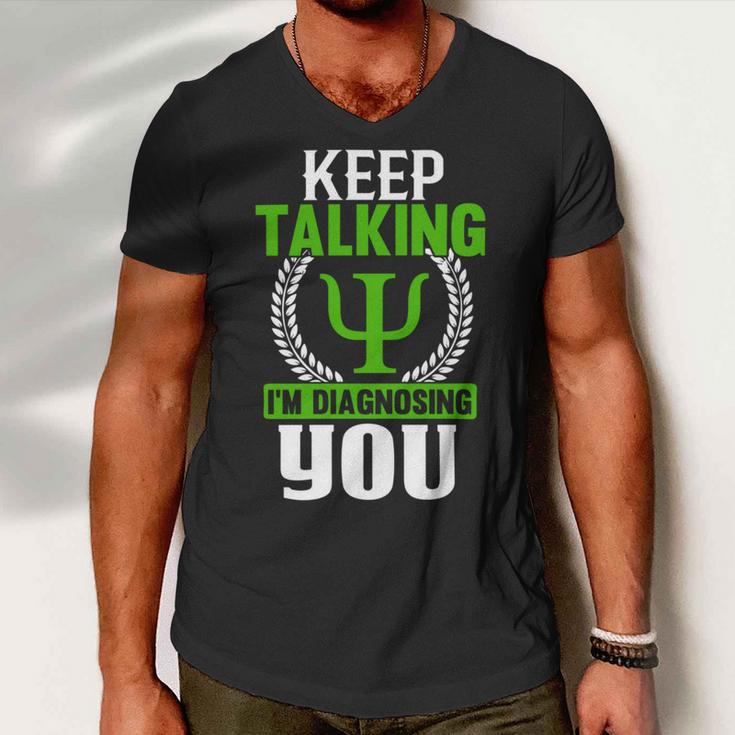 Funny Psychologist Keep Talking Men V-Neck Tshirt