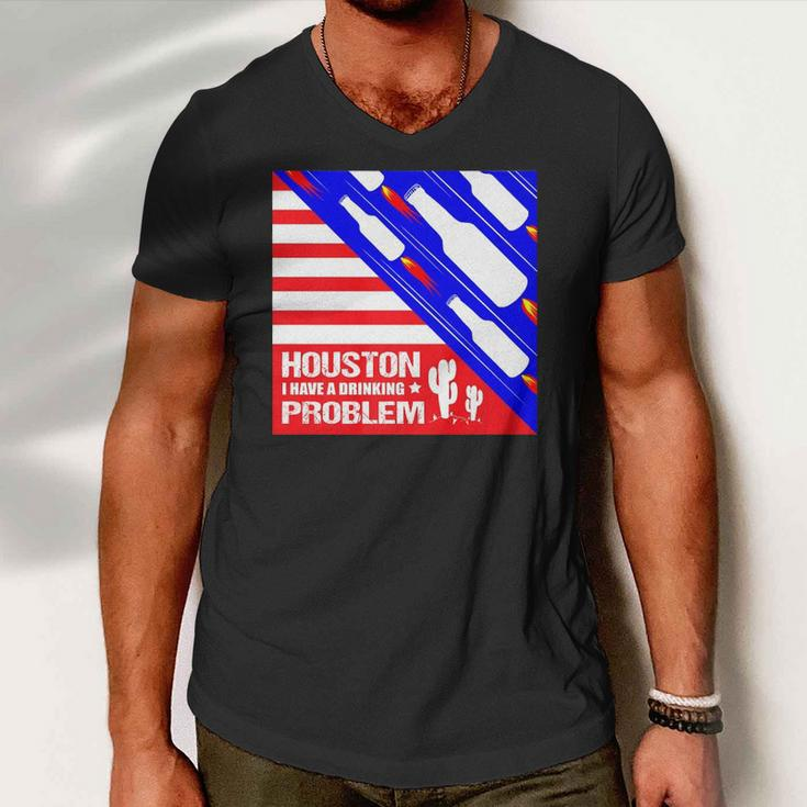Houston I Have A Drinking Problem Funny 4Th Of July Men V-Neck Tshirt