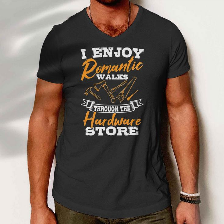 I Enjoy Romantic Walks Through The Hardware Store Woodworker Men V-Neck Tshirt