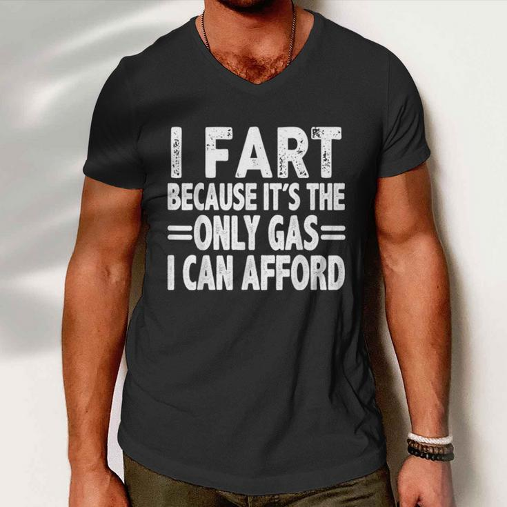 I Fart Because Its Then Only Gas I Can Afford Funny High Gas Prices Men V-Neck Tshirt