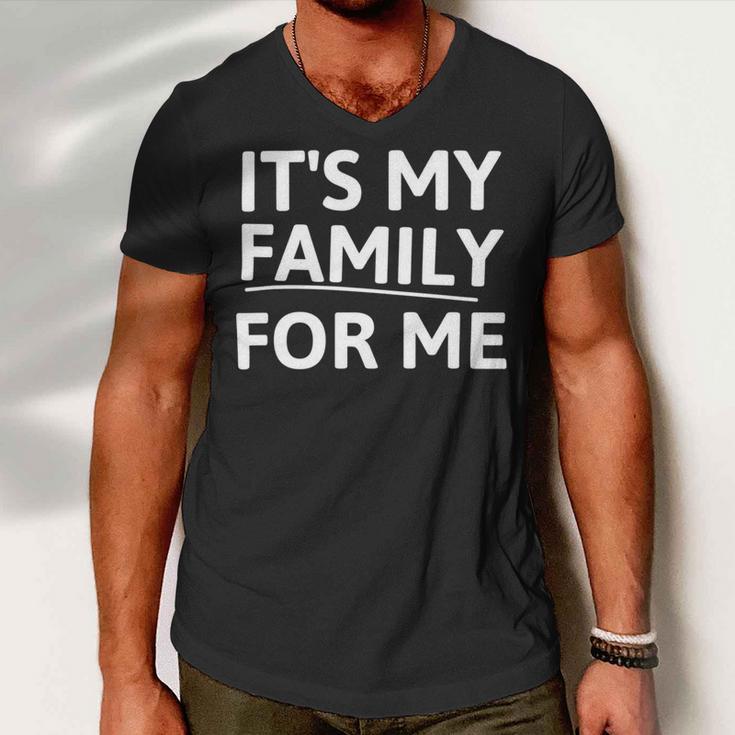 Its My Family For Me Men V-Neck Tshirt