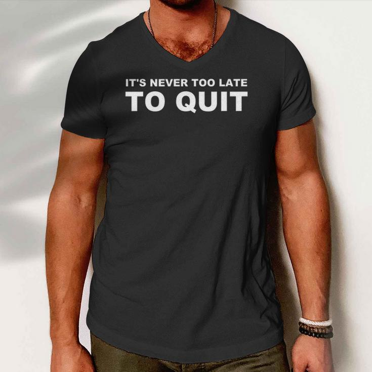 Its Never Too Late To Quit - Military College Men V-Neck Tshirt