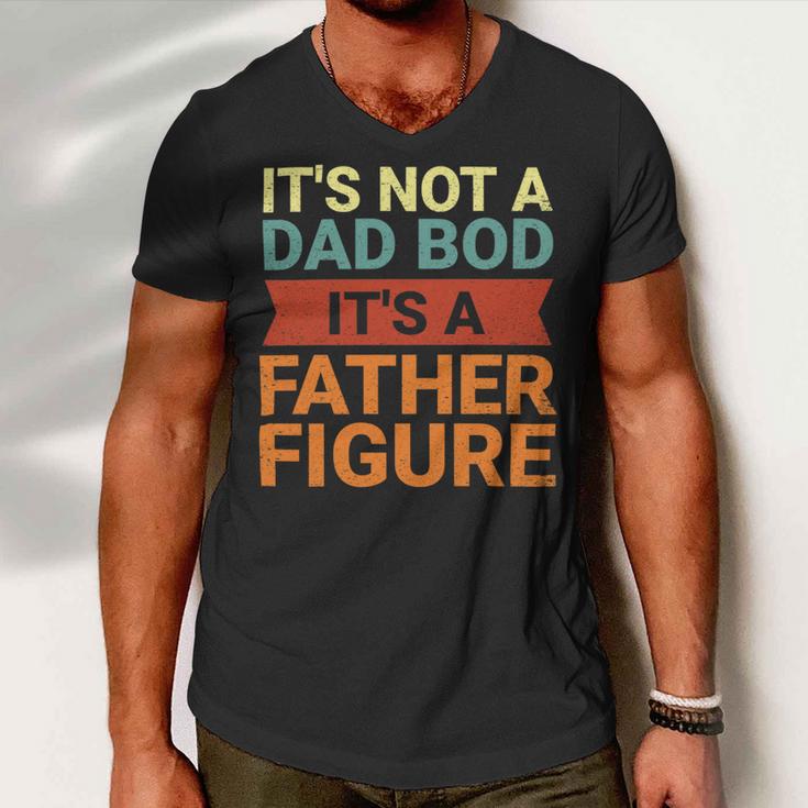 Its Not A Dad Bod Its A Father Figure Funny Retro Vintage Men V-Neck Tshirt