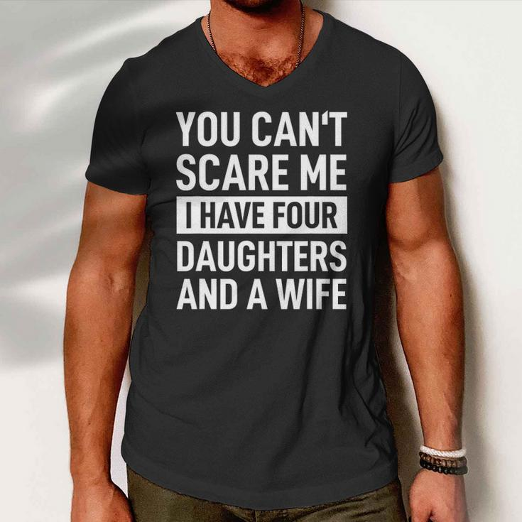 Mens Father You Cant Scare Me I Have Four Daughters And A Wife Men V-Neck Tshirt