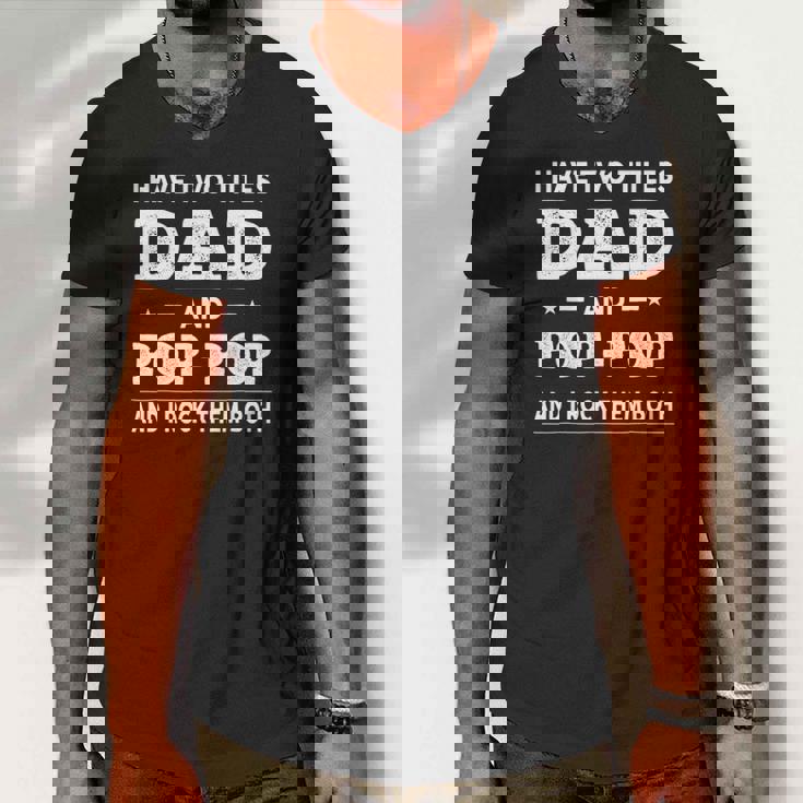 Mens I Have Two Titles Dad And Pop-Pop And I Rock Them Both Men V-Neck Tshirt