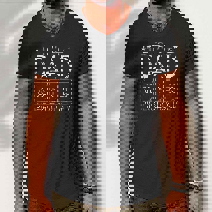 Mens I Tell Dad Jokes Periodically Chemistry Dad Jokes Men V-Neck Tshirt Mens I Tell Dad Jokes Periodically Chemistry Dad Jokes Men V-Neck Tshirt